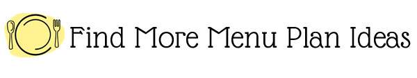 Where to find more menu plan ideas for this week. 